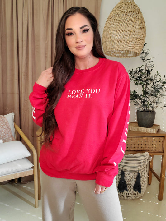 Love You Mean It Sweatshirt (S-3XL)